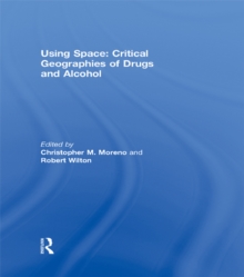 Using Space: Critical Geographies of Drugs and Alcohol