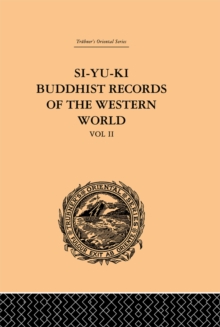 Si-Yu-Ki Buddhist Records of the Western World : Translated from the Chinese of Hiuen Tsiang (A.D. 629): Volume II