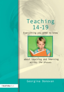 Teaching 14-19 : Everything you need to know....about learning and teaching across the phases