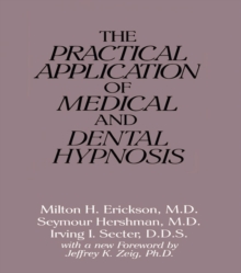 The Practical Application of Medical and Dental Hypnosis