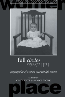 Full Circles : Geographies of Women over the Life Course