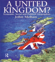 A United Kingdom? : Economic, Social and Political Geographies