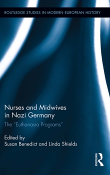 Nurses and Midwives in Nazi Germany : The "Euthanasia Programs"