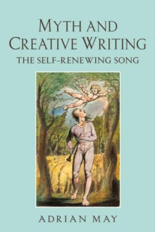 Myth and Creative Writing : The Self-Renewing Song