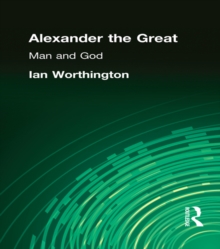 Alexander the Great : Man and God