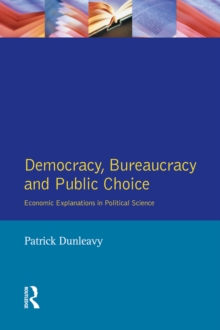 Democracy, Bureaucracy and Public Choice : Economic Approaches in Political Science