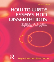 How to Write Essays and Dissertations : A Guide for English Literature Students