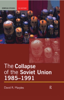 The Collapse of the Soviet Union, 1985-1991