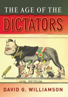 The Age of the Dictators : A Study of the European Dictatorships, 1918-53