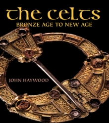 The Celts : Bronze Age to New Age