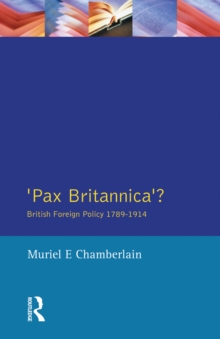 Pax Britannica? : British Foreign Policy 1789-1914