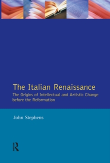 Italian Renaissance, The : The Origins of Intellectual and Artistic Change Before the Reformation