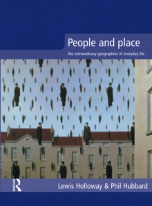 People and Place : The Extraordinary Geographies of Everyday Life