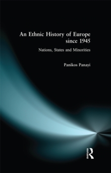 An Ethnic History of Europe since 1945 : Nations, States and Minorities