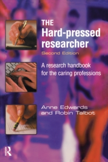 The Hard-pressed Researcher : A research handbook for the caring professions