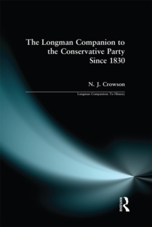 The Longman Companion to the Conservative Party : Since 1830