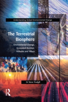 The Terrestrial Biosphere : Environmental Change, Ecosystem Science, Attitudes and Values