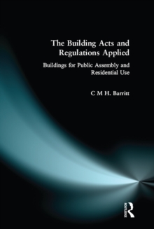 The Building Acts and Regulations Applied : Buildings for Public Assembly and Residential Use