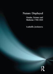 Nature Displayed : Gender, Science and Medicine 1760-1820