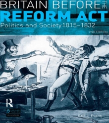 Britain before the Reform Act : Politics and Society 1815-1832