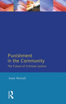 Punishment in the Community : The Future of Criminal Justice