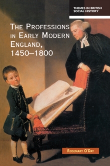 The Professions in Early Modern England, 1450-1800 : Servants of the Commonweal