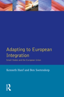 Adapting to European Integration : Small States and the European Union