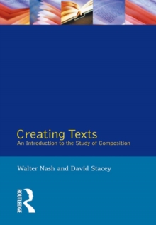 Creating Texts : An Introduction to the Study of Composition