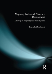 Magmas, Rocks and Planetary Development : A Survey of Magma/Igneous Rock Systems