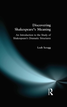 Discovering Shakespeare's Meaning : An Introduction to the Study of Shakespeare's Dramatic Structures