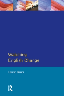 Watching English Change : An Introduction to the Study of Linguistic Change in Standard Englishes in the 20th Century