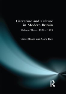 Literature and Culture in Modern Britain : Volume Three: 1956 - 1999