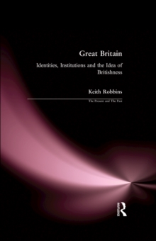 Great Britain : Identities, Institutions and the Idea of Britishness since 1500