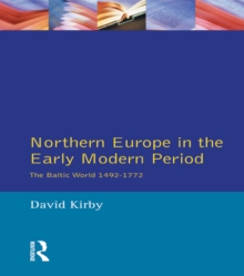 Northern Europe in the Early Modern Period : The Baltic World 1492-1772