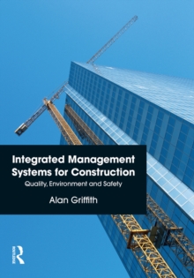 Integrated Management Systems for Construction : Quality, Environment and Safety