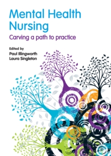 Mental Health Nursing : carving a path to practice