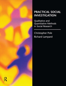 Practical Social Investigation : Qualitative and Quantitative Methods in Social Research