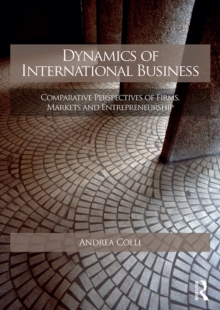 Dynamics of International Business : Comparative Perspectives of Firms, Markets and Entrepreneurship