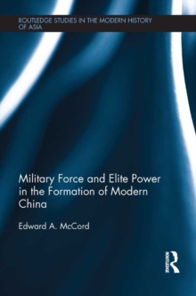 Military Force and Elite Power in the Formation of Modern China