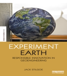 Experiment Earth : Responsible innovation in geoengineering