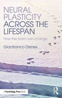 Neural Plasticity Across the Lifespan : How the brain can change