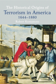 The Historical Origins of Terrorism in America : 1644-1880