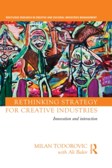 Rethinking Strategy for Creative Industries : Innovation and Interaction