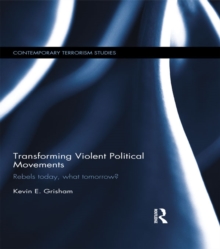 Transforming Violent Political Movements : Rebels today, what tomorrow?