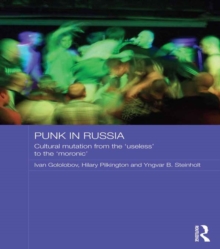 Punk in Russia : Cultural mutation from the useless to the moronic