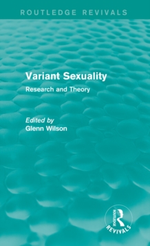 Variant Sexuality (Routledge Revivals) : Research and Theory