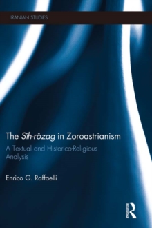 The Sih-Rozag in Zoroastrianism : A Textual and Historico-Religious Analysis