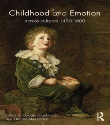 Childhood and Emotion : Across Cultures 1450-1800