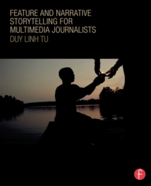 Feature and Narrative Storytelling for Multimedia Journalists