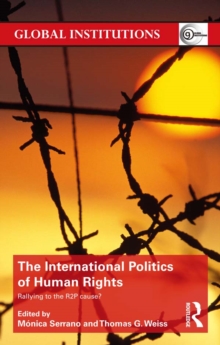 The International Politics of Human Rights : Rallying to the R2P Cause?